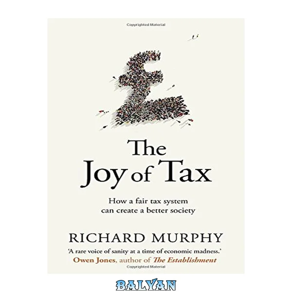 The joy of tax : how a fair tax system can create a better society