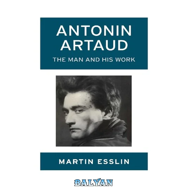 Antonin Artaud The man and his work