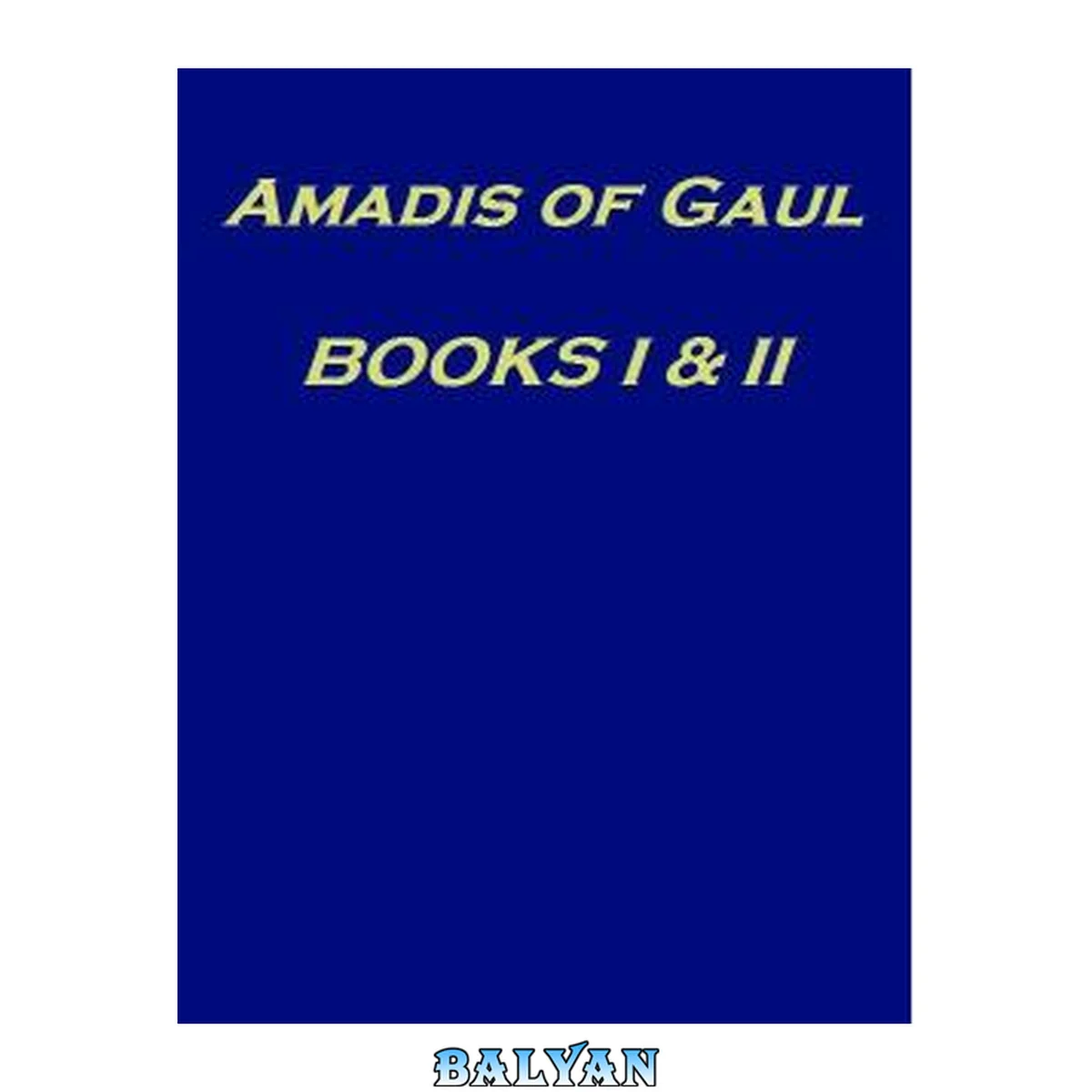 جلد کتاب Amadis of Gaul Books I &amp; II