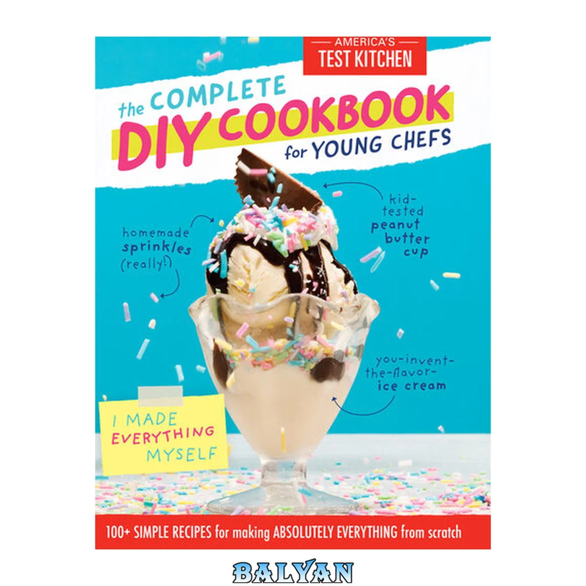 جلد کتاب کتاب آشپزی کامل DIY برای سرآشپزهای جوان: ۱۰۰+ دستور پخت ساده برای تهیه همه‌چیز از ابتدا (مجموعه سرآشپزهای جوان)