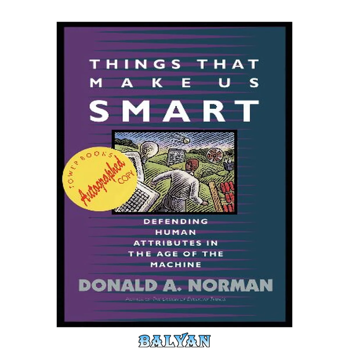 جلد کتاب Things That Make Us Smart: Defending Human Attributes In The Age Of The Machine (William Patrick Book)