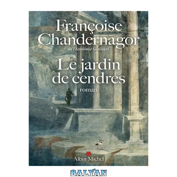 La reine oubliée, tome 4 : Le jardin de cendres