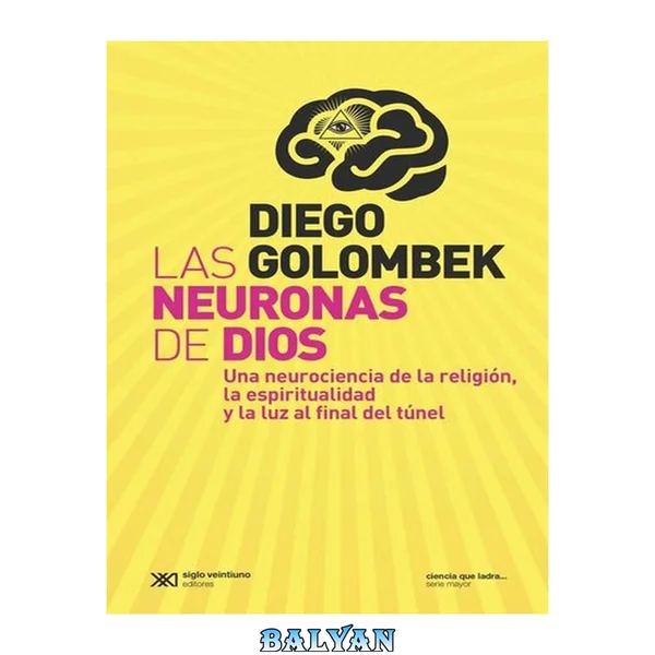 Las neuronas de Dios: Una neurociencia de la religi?n, la espiritualidad y la luz al final del t?nel (Ciencia que ladra? Serie mayor) (Spanish Edition)
