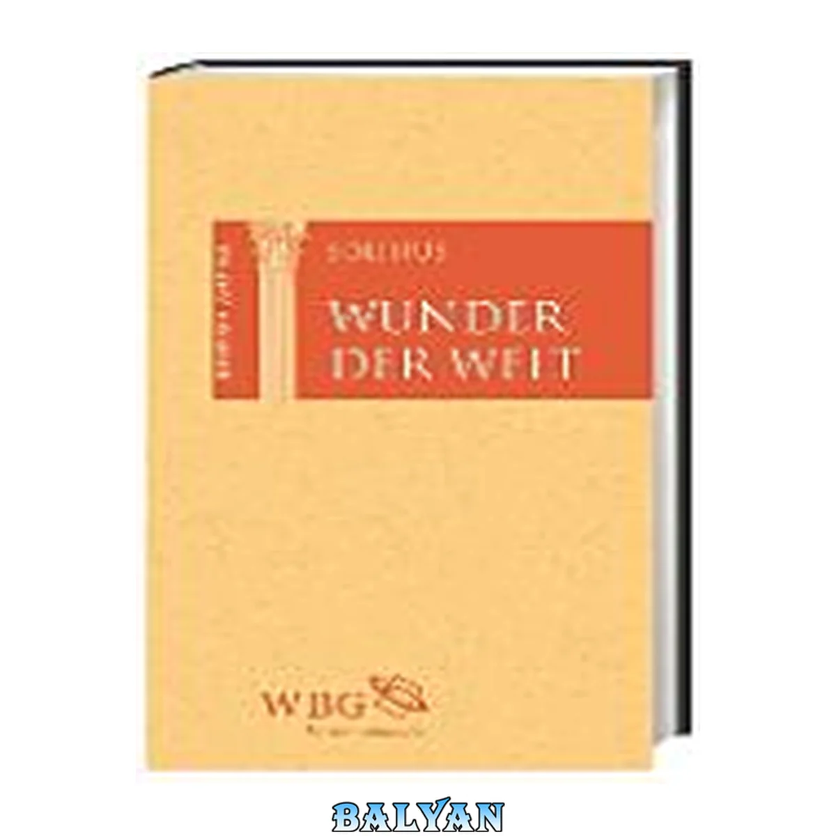 جلد کتاب Wunder der Welt / Collectanea rerum mirabilium: Lateinisch und deutsch