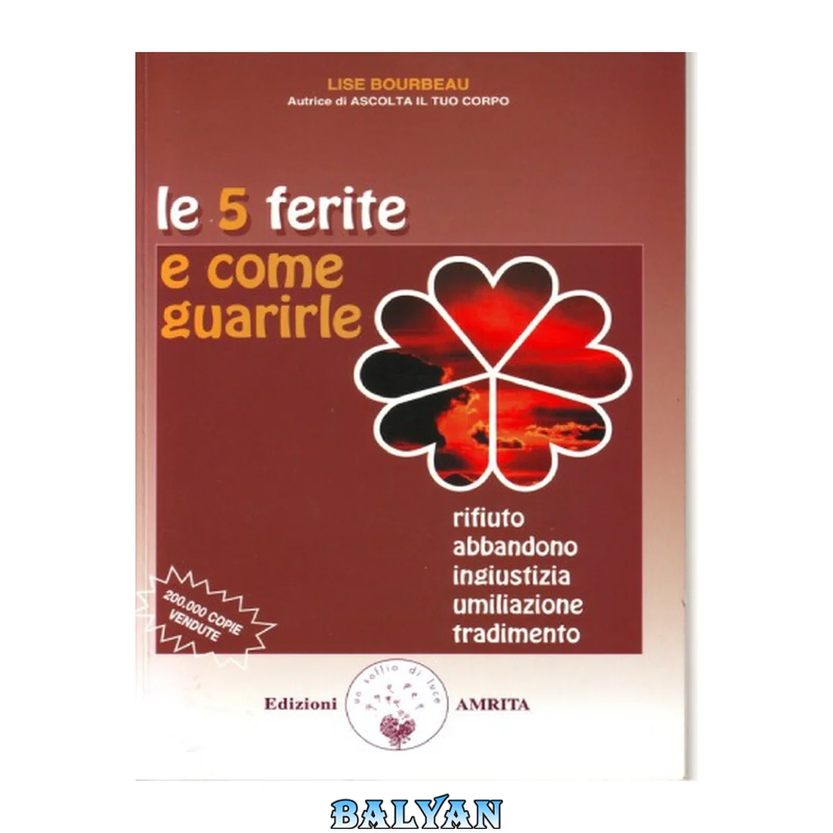 جلد کتاب Le 5 ferite e come guarirle. Rifiuto, abbandono, ingiustizia, umiliazione, tradimento