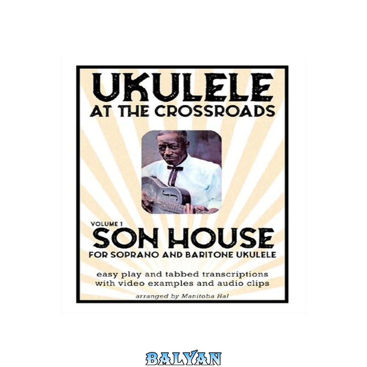 جلد کتاب Ukulele At The Crossroads: Vol 1 - The Music of Son House for baritone and soprano ukulele
