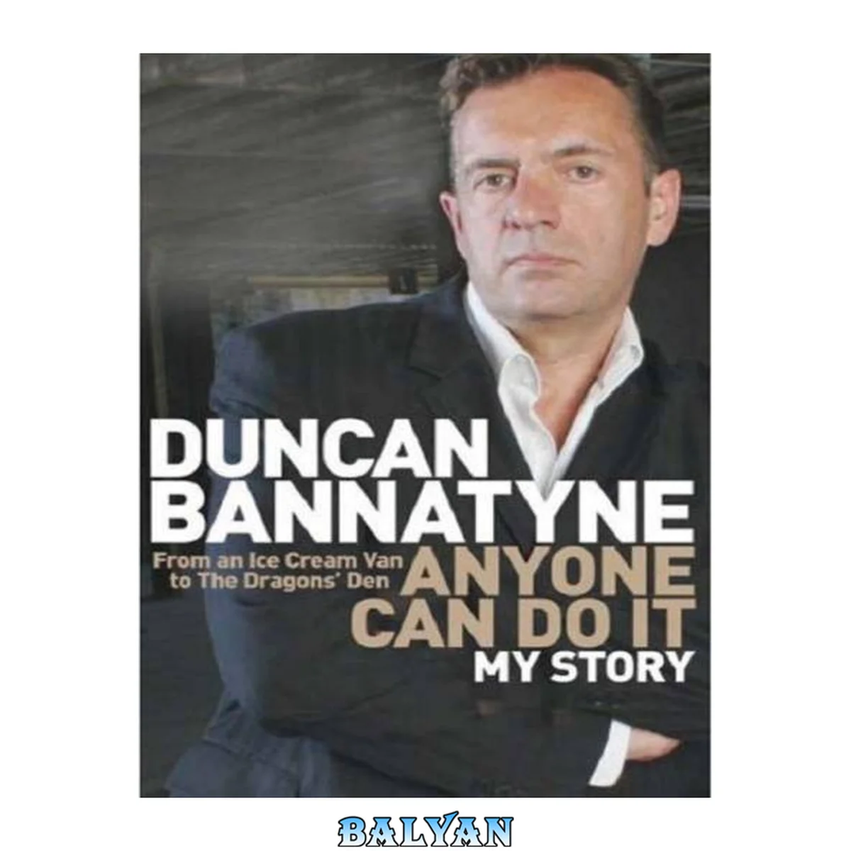 جلد کتاب Anyone Can Do It: My Story: From an Ice Cream Van to The Dragons' Den