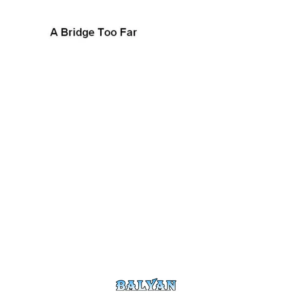 A Bridge Too Far