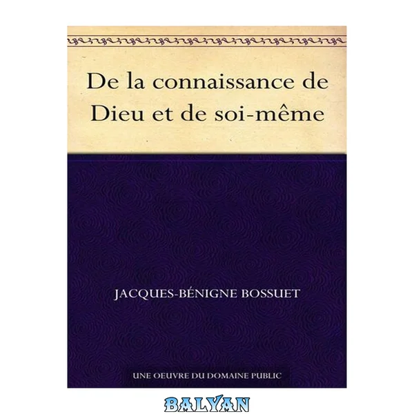 De la connaissance de Dieu et de soi-même