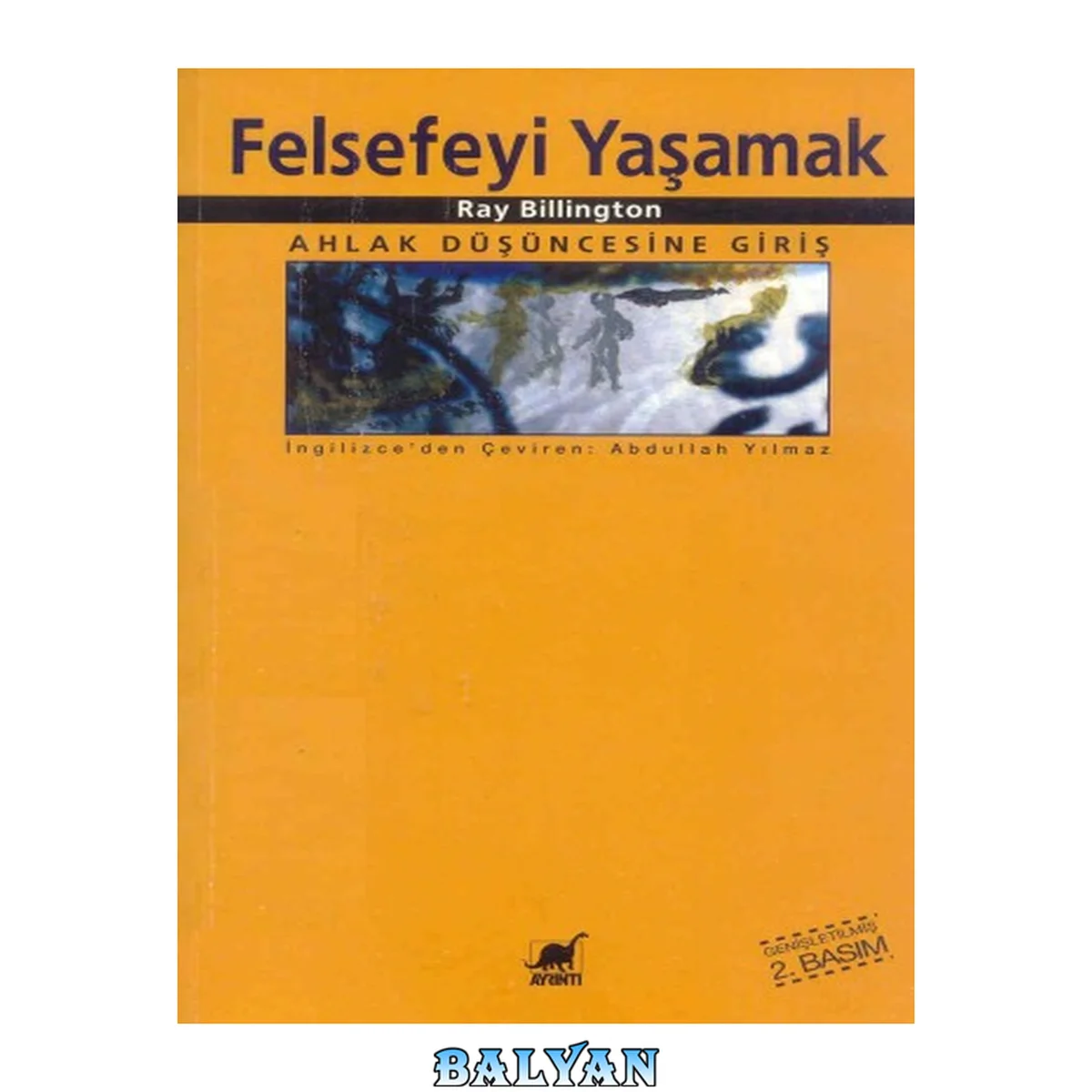 جلد کتاب Felsefeyi Yaşamak (Ahlak Düşüncesine Giriş)