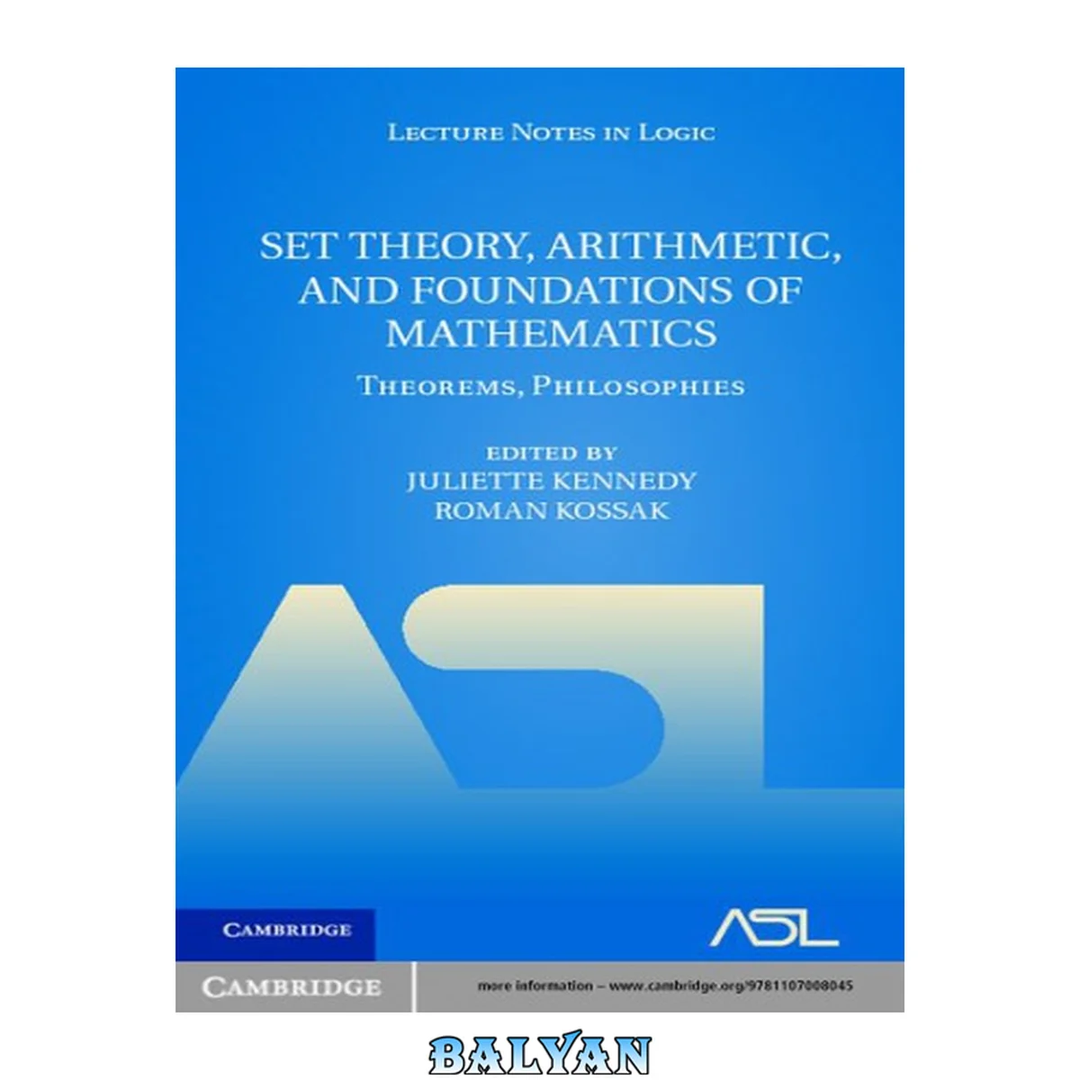 جلد کتاب Set Theory, Arithmetic, and Foundations of Mathematics: Theorems, Philosophies (Lecture Notes in Logic, Series Number 36)