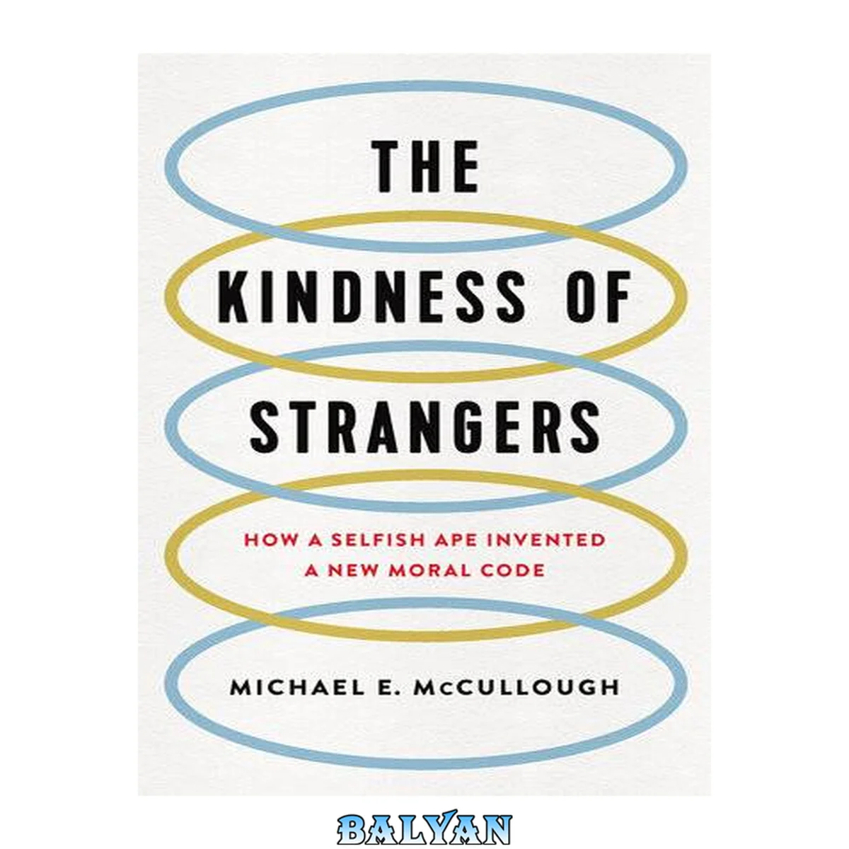 جلد کتاب The Kindness of Strangers : How a Selfish Ape Invented a New Moral Code