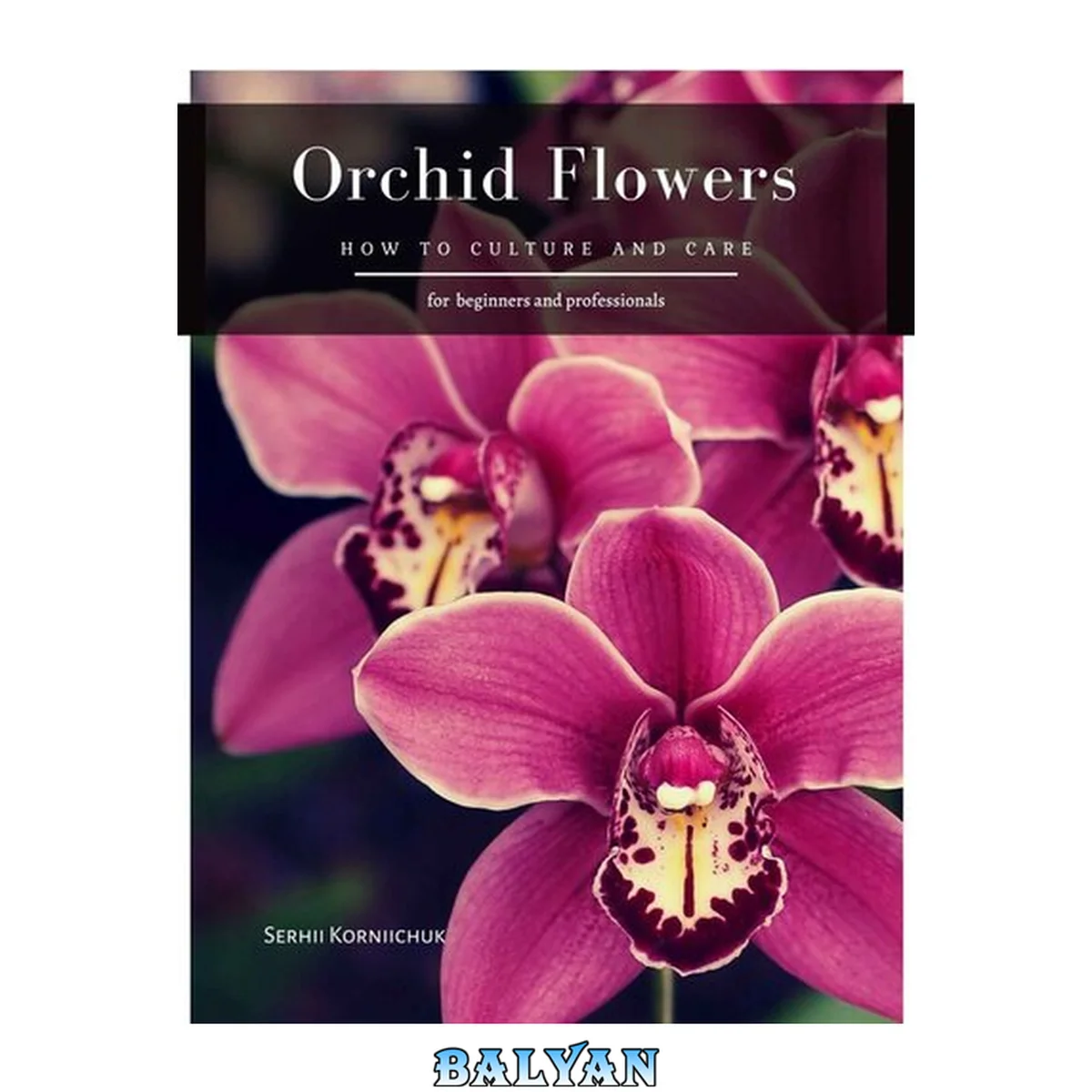 جلد کتاب Orchid Flowers: How to Culture and Care