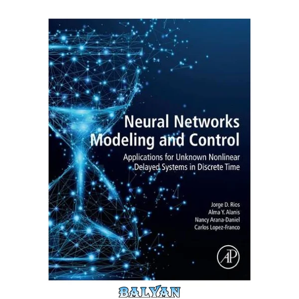 Neural Networks Modeling and Control : Applications for Unknown Nonlinear Delayed Systems in Discrete Time