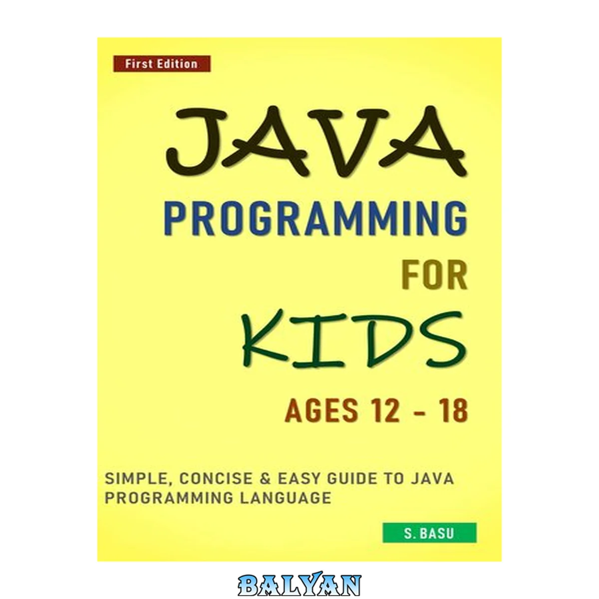 جلد کتاب Java Programming For Kids ages 12 – 18 : Simple, Concise &amp; Easy guide to Java Programming Language