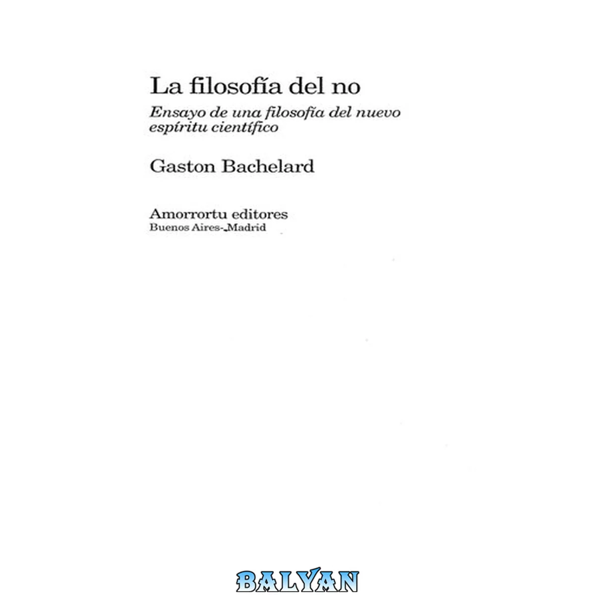 جلد کتاب La filosofía del no : ensayo de una filosofía del nuevo espíritu científico