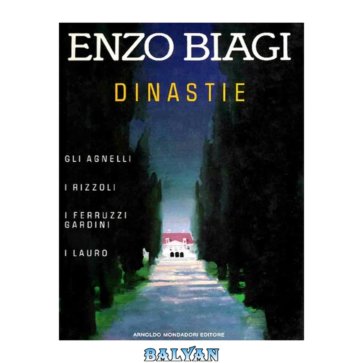 جلد کتاب Dinastie: Gli Agnelli, i Rizzoli, i Ferruzzi - Gardini, i Lauro