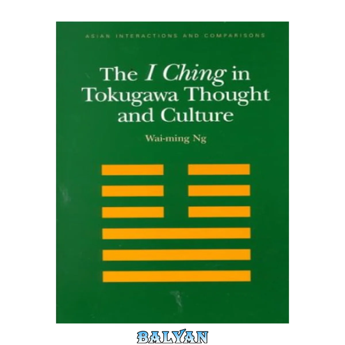 جلد کتاب The I Ching In Tokugawa Thought And Culture (asian Interactions And Comparisons)