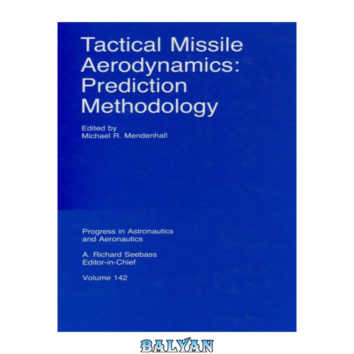 جلد کتاب Tactical Missile Aerodynamics: Prediction Methodology (Progress in Astronautics and Aeronautics)2 volume set