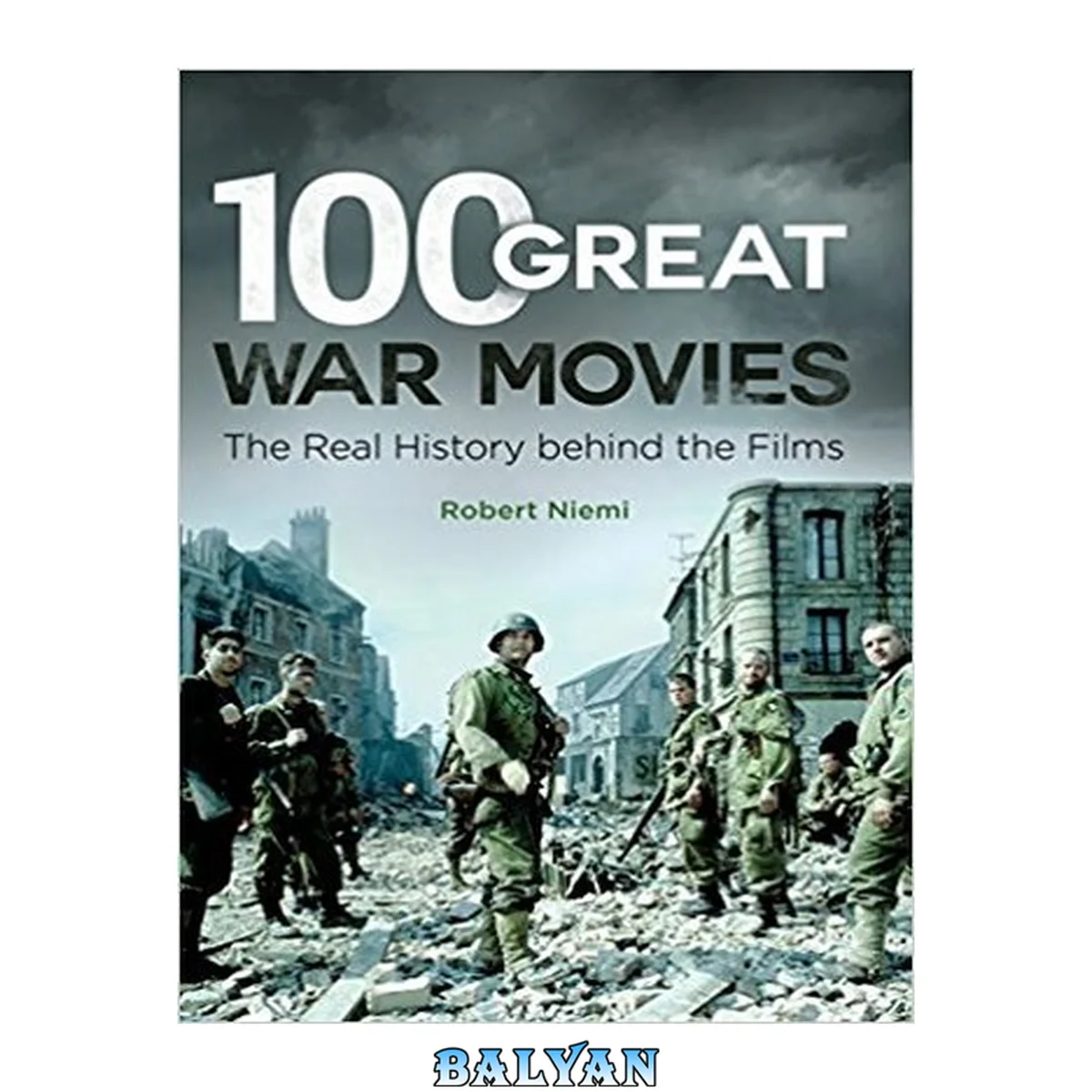 جلد کتاب 100 Great War Movies : The Real History Behind the Films