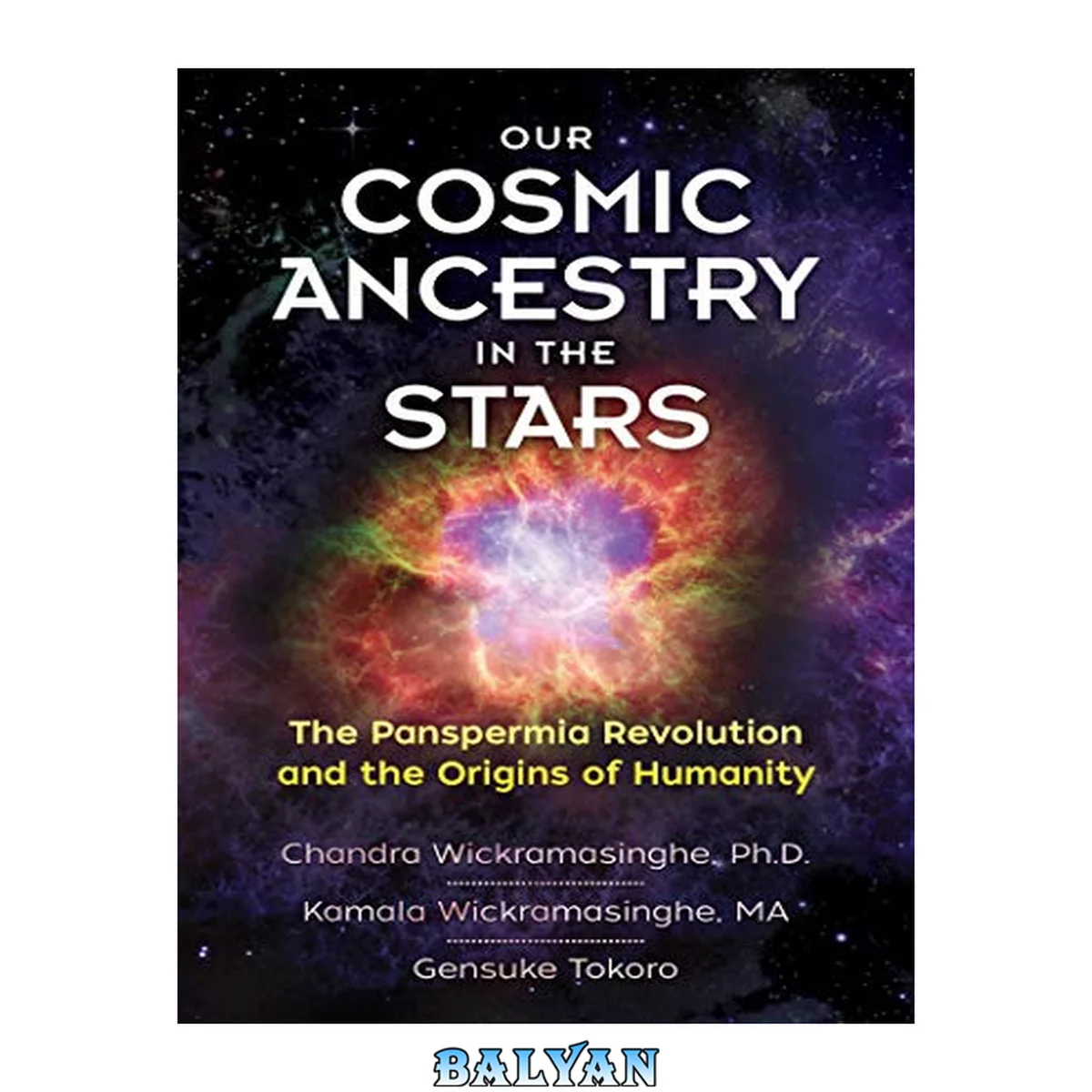 جلد کتاب Our Cosmic Ancestry in the Stars : the Panspermia Revolution and the Origins of Humanity