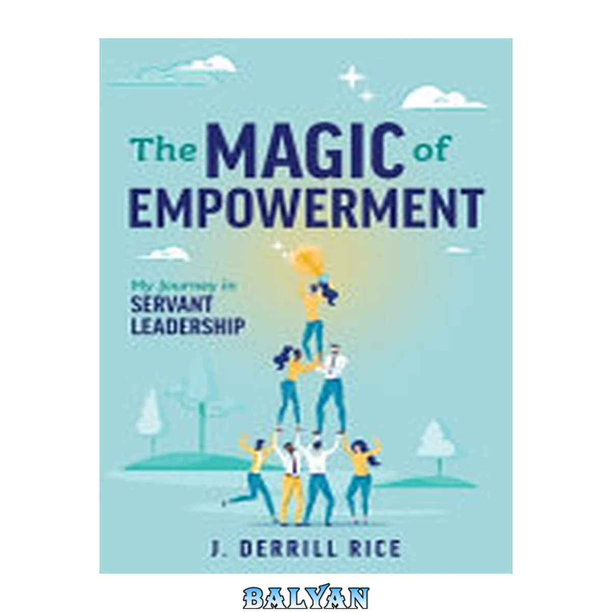 جلد کتاب The Magic of Empowerment: My Journey in Servant Leadership