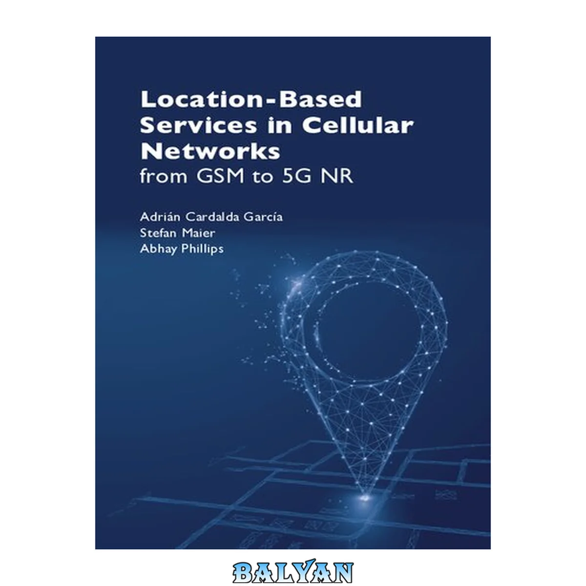 جلد کتاب Location-Based Services in Cellular Networks: from GSM to 5G NR