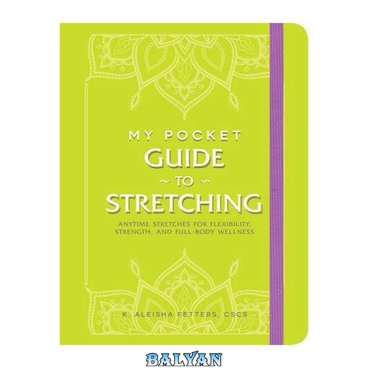 جلد کتاب My Pocket Guide to Stretching : Anytime Stretches for Flexibility, Strength, and Full-Body Wellness