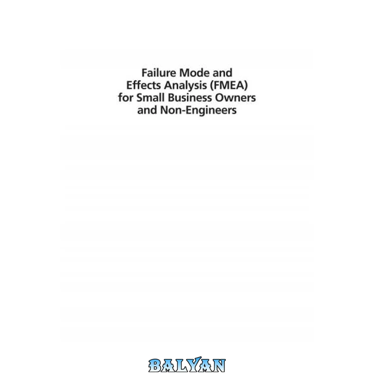 جلد کتاب Failure Mode and Effects Analysis (FMEA) for Small Business Owners and Non-Engineers : Determining and Preventing What Can Go Wrong