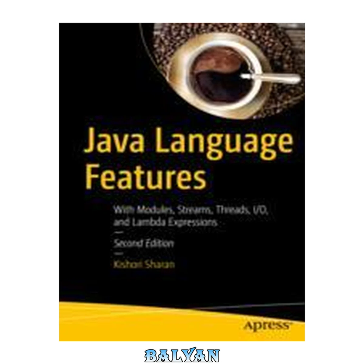 جلد کتاب Java Language Features : With Modules, Streams, Threads, I/O, and Lambda Expressions
