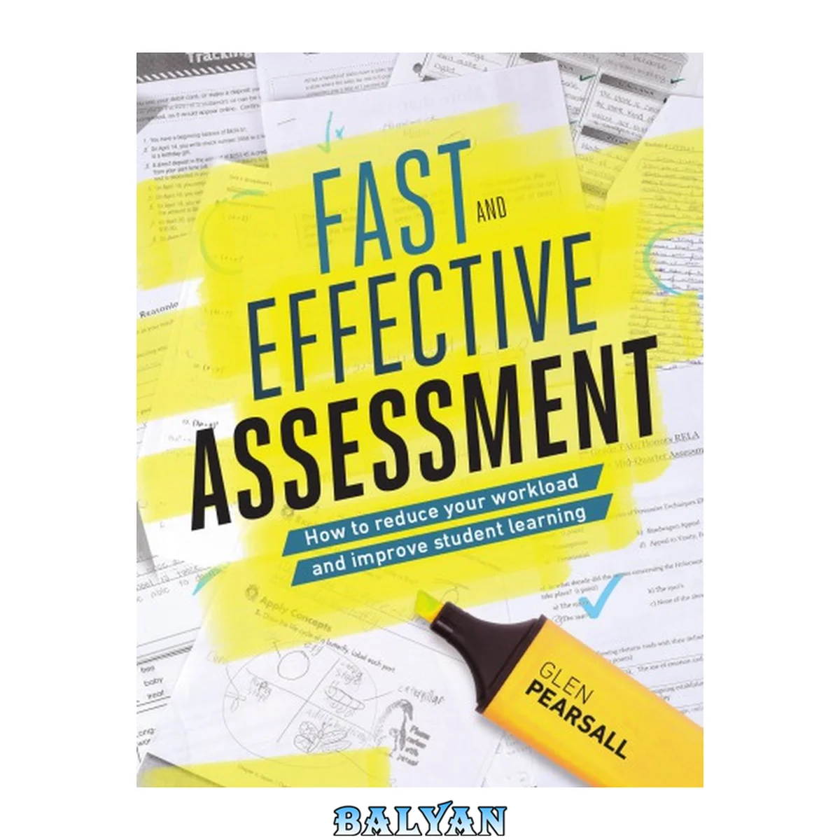 جلد کتاب Fast and effective assessment : how to reduce your workload and improve student learning