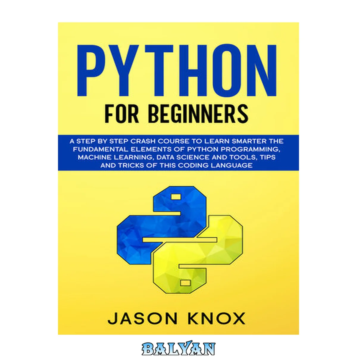 جلد کتاب Python for Beginners: A Step by Step Crash Course to Learn Smarter the Fundamental Elements of Python Programming, Machine Learning, Data Science and Tools, Tips and Tricks of This Coding Language