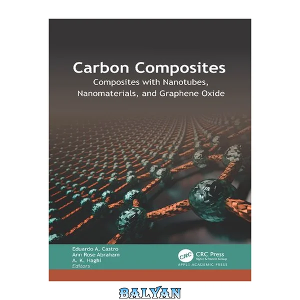 Carbon Composites : Composites with Nanotubes, Nanomaterials, and Graphene Oxide