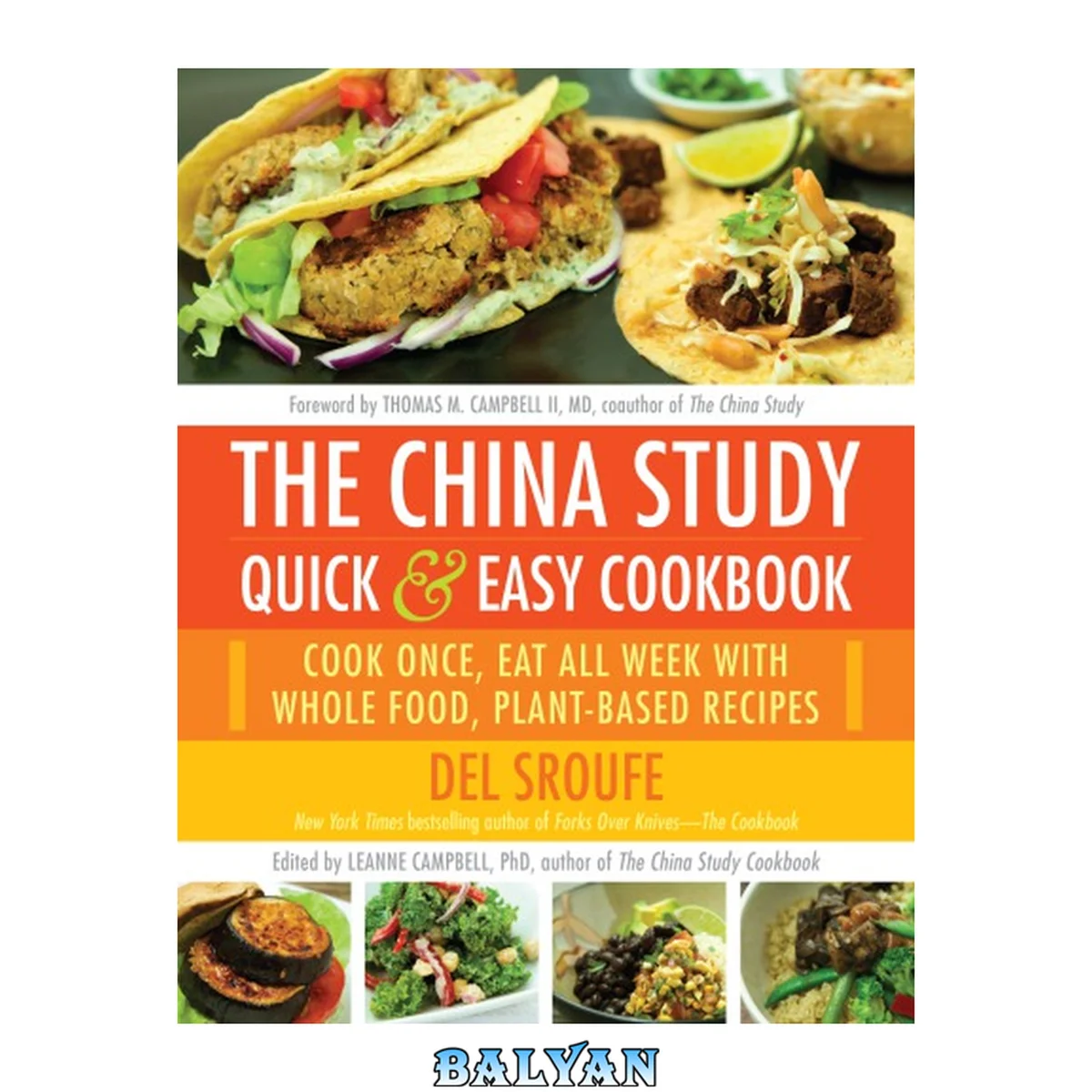 جلد کتاب The China Study Quick &amp; Easy Cookbook : Cook Once, Eat All Week with Whole Food, Plant-Based Recipes