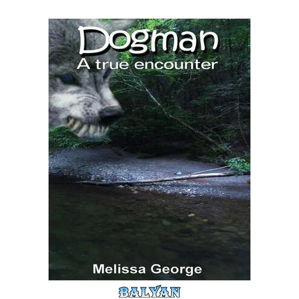 Dogman, A True Encounter