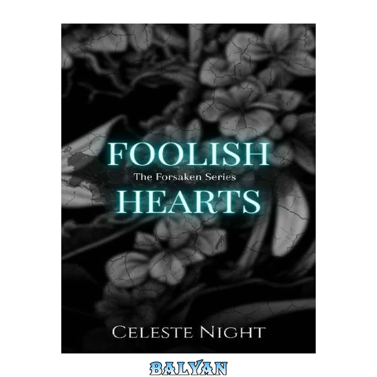 جلد کتاب Foolish Hearts: A Dark Bully Romance (The Forsaken Book 2)