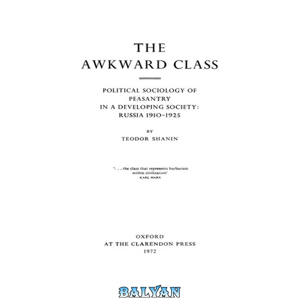 جلد کتاب The awkward class. Political sociology of peasantry in a developing society: Russia 1910-1925