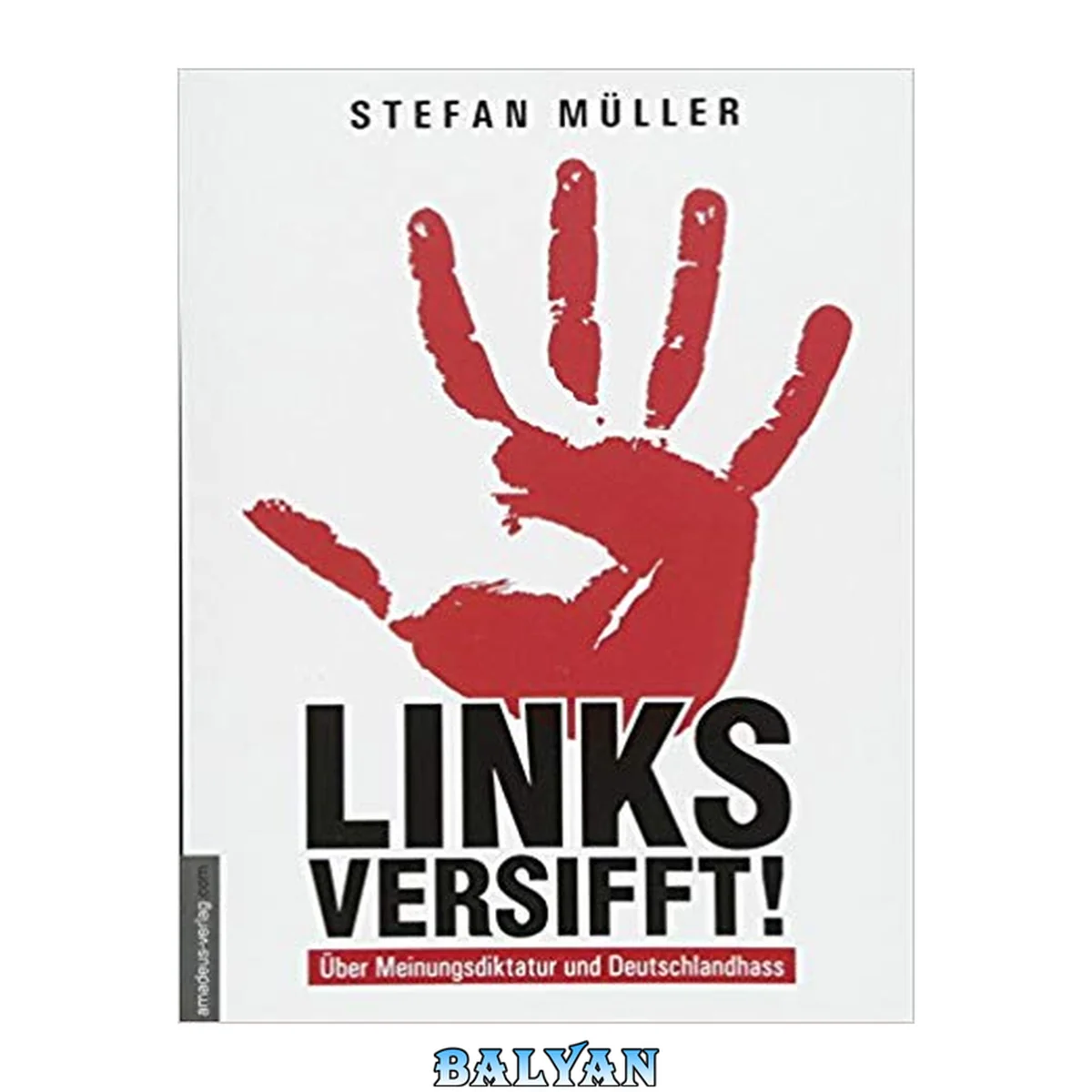 جلد کتاب Links versifft! - Über Meinungsdiktatur und Deutschlandhass