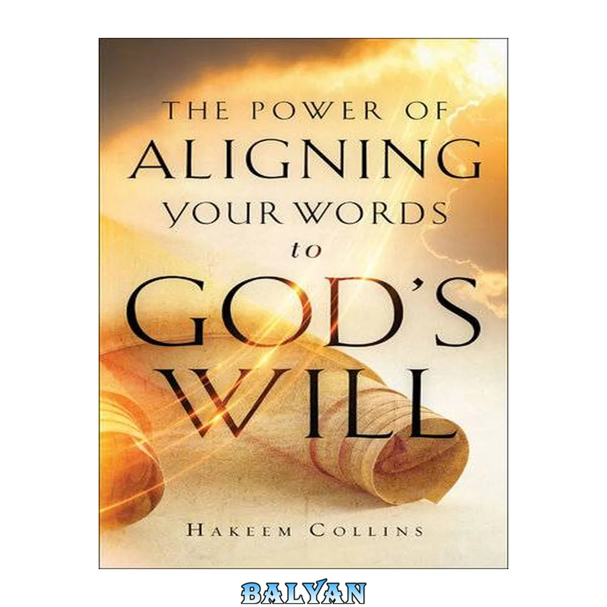 جلد کتاب The Power of Aligning Your Words to God's Will