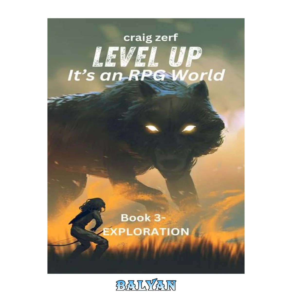 جلد کتاب Level up - It's an RPG world Book 3 : Exploration: An Earth Apocalypse System Integration LitRPG Adventure novel