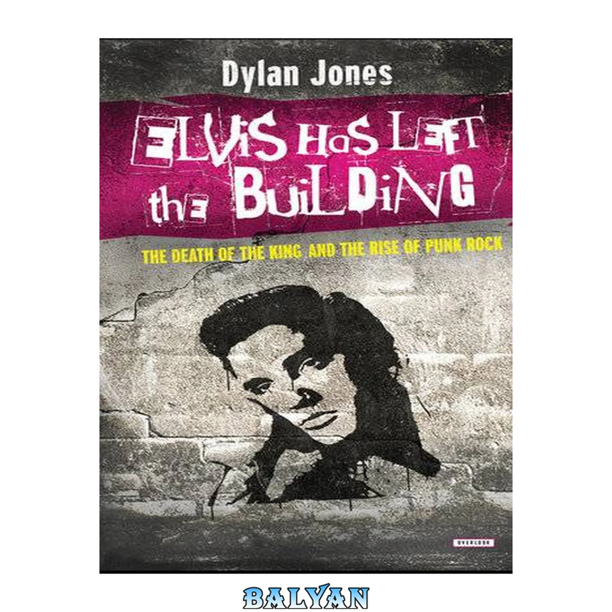 جلد کتاب Elvis Has Left the Building : The Death of the King and the Rise of Punk Rock