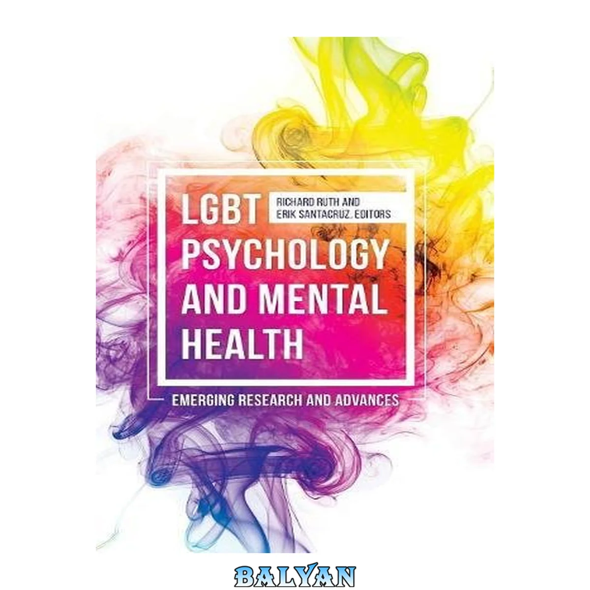 جلد کتاب روانشناسی و سلامت روان LGBT: تحقیقات و پیشرفت‌های نوظهور (روانشناسی کاربردی و عملی)