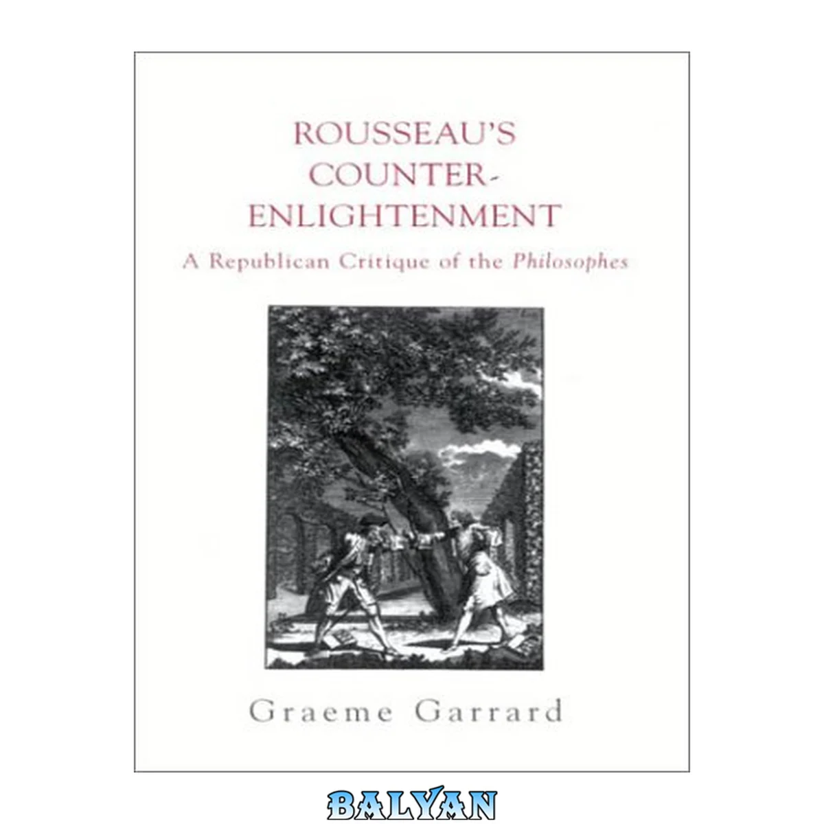 جلد کتاب Rousseau's Counter-Enlightenment : A Republican Critique of the Philosophes