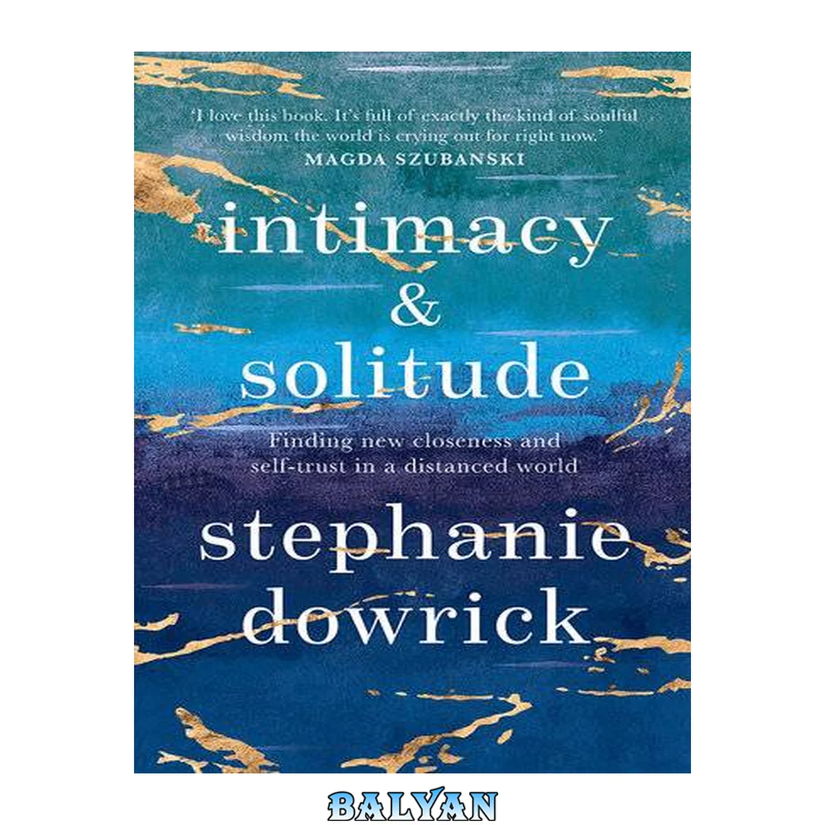 جلد کتاب Intimacy and solitude : finding new closeness and self-trust in a distanced world