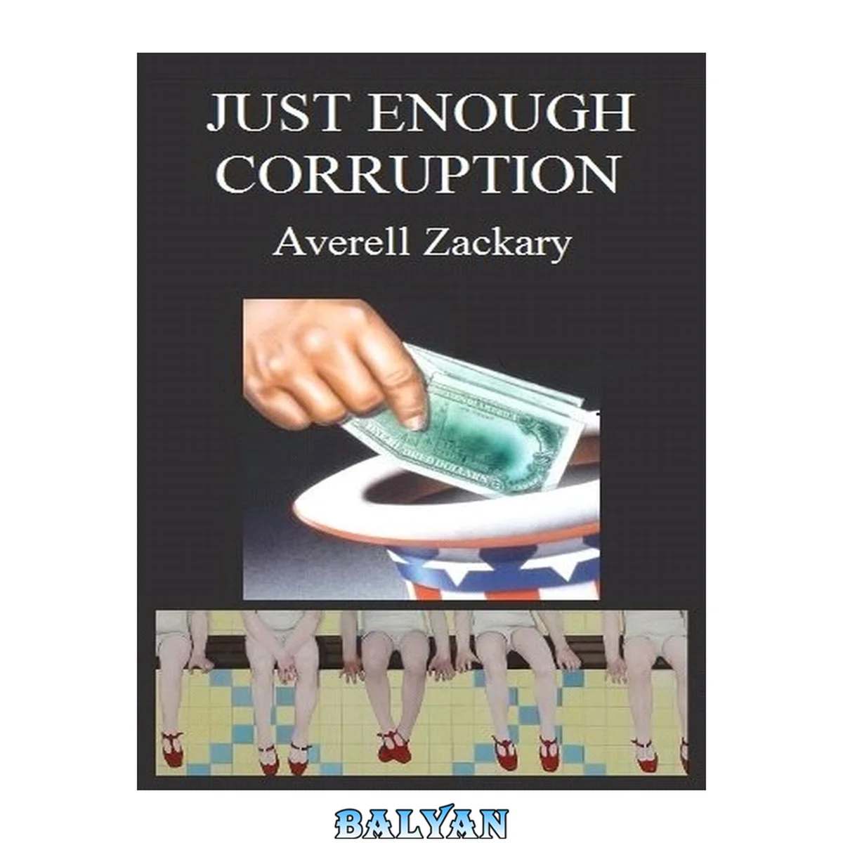 جلد کتاب Just enough Corruption; Money, Power &amp; Perversion, an Executive Summary