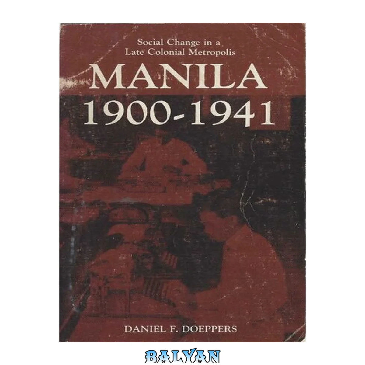 جلد کتاب Manila : 1900-1941 : social change in a late colonial metropolis