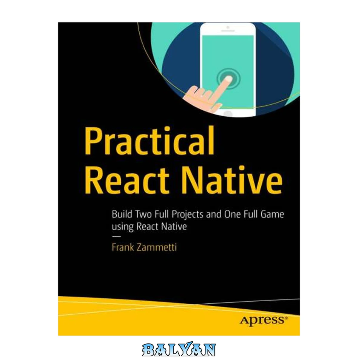 جلد کتاب Practical React Native : Build Two Full Projects and One Full Game Using React Native