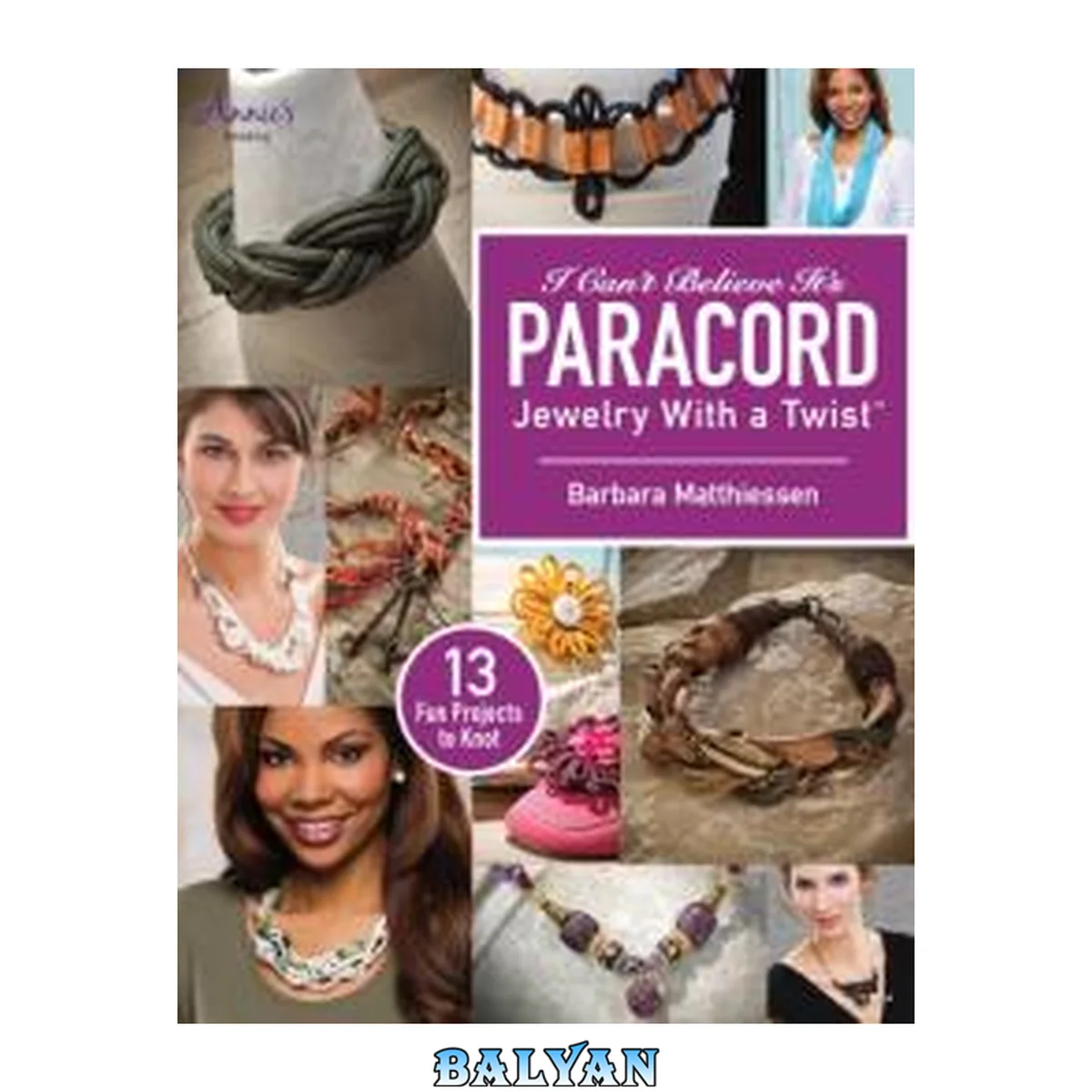 جلد کتاب I Can't Believe It's Paracord : Jewelry With a Twist