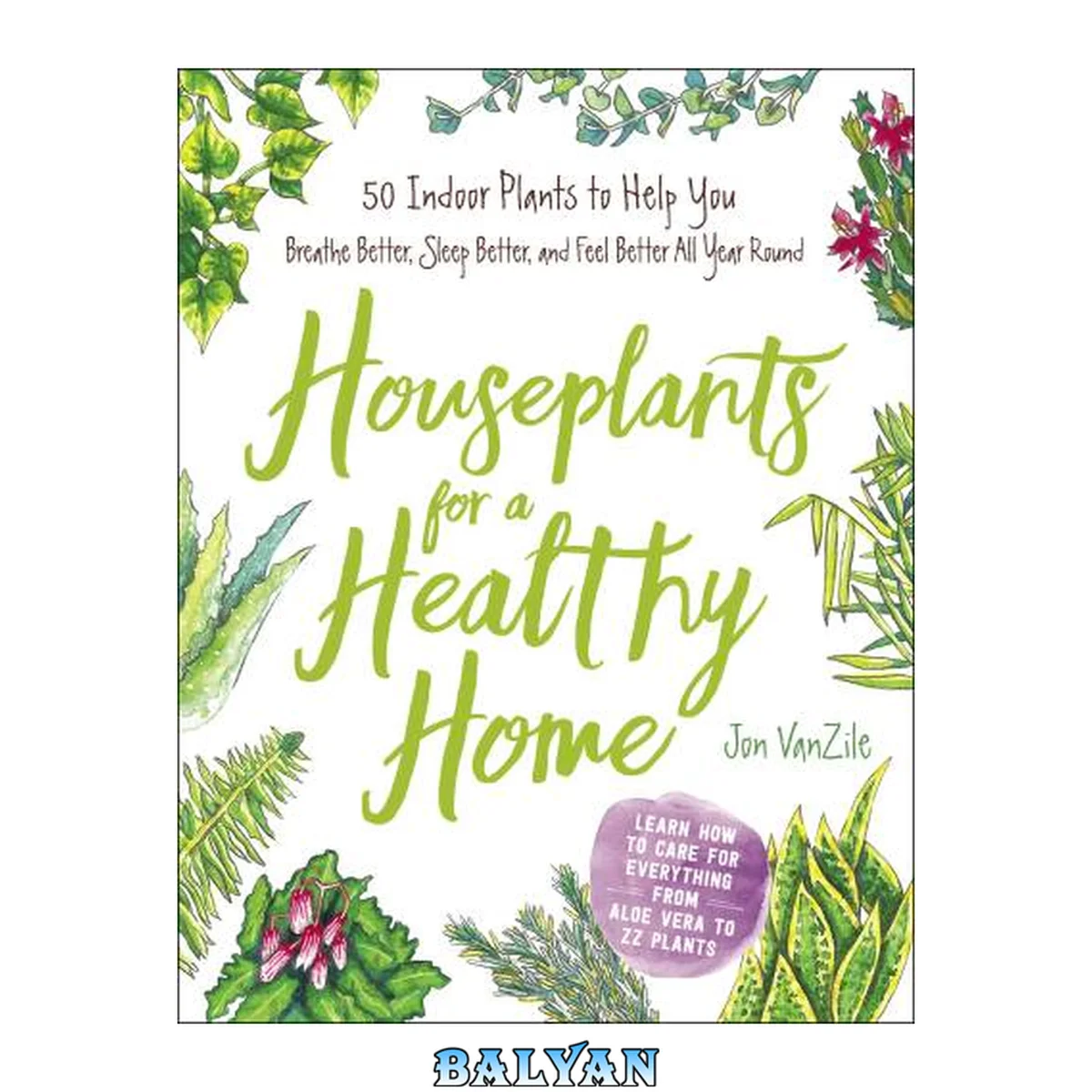 جلد کتاب Houseplants for a Healthy Home : 50 Indoor Plants to Help You Breathe Better, Sleep Better, and Feel Better All Year Round
