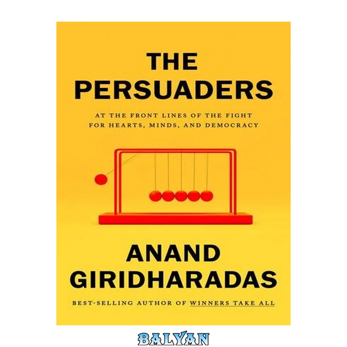 جلد کتاب The Persuaders : At the Front Lines of the Fight for Hearts, Minds, and Democracy